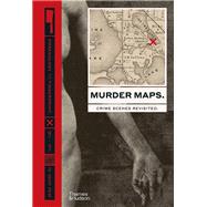 Murder Maps Crime Scenes Revisited. Phrenology to Fingerprint. 1811-1911