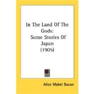 In the Land of the Gods : Some Stories of Japan (1905)