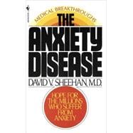 The Anxiety Disease New Hope for the Millions Who Suffer from Anxiety