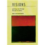 Visions : Paintings by Jackson Pollock, Mark Rothko, Chang Dai-chien, Georgia O'Keeffe and California Impressionists Seen Through the Optic of Poetry