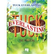 Tuck Everlasting - Vocal Selections Music by Chris Miller Lyrics by Nathan Tysen