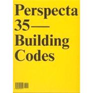 Perspecta 35 Building Codes : The Yale Architectural Journal