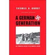 A German Generation; An Experiential History of the Twentieth Century