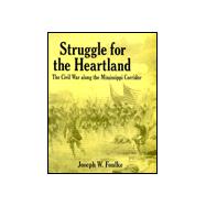 Struggle for the Heartland: The Civil War Along the Mississippi Corridor