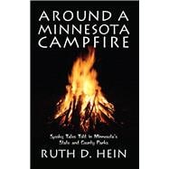 Around a Minnesota Campfire Spooky Tales Told in Minnesota's State and County Parks
