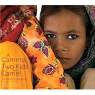 A Camera, Two Kids, and a Camel My Journey in Photographs