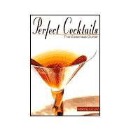 Perfect Cocktails The Essential Guide