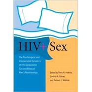 HIV+ Sex The Psychological and Interpersonal Dynamics of HIV-Seropositive Gay and Bisexual Men's Relationships