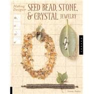 Making Designer Seed Bead, Stone, And Crystal Jewelry