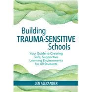 Building Trauma-sensitive Schools