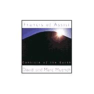 Canticle of the Earth : The Words of Francis of Assisi Celebrated in the Photography of David and Marc Muench