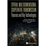 Spatial Multidimensional Cooperative Transmission Theories and Key Technologies