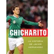 Chicharito : La historia de Javier Hernandez