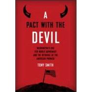 A Pact With the Devil: Washington's Bid for World Supremacy and the Betrayal of the American Promise