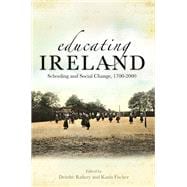 Educating Ireland Schooling and Social Change, 1700-2000