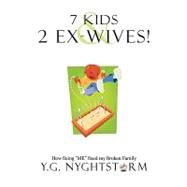 7 Kids & 2 Ex-wives!: How Fixing 