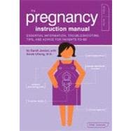 The Pregnancy Instruction Manual Essential Information, Troubleshooting Tips, and Advice for Parents-to-Be