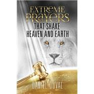 Extreme Prayers that Shake Heaven and Earth