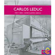 Carlos Leduc: Vida Y Obra/ Life and Works