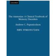 The Amnesias A Clinical Textbook of Memory Disorders