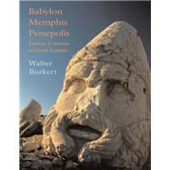 Babylon, Memphis, Persepolis