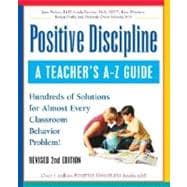 Positive Discipline: A Teacher's A-Z Guide Hundreds of Solutions for Almost Every Classroom Behavior Problem!