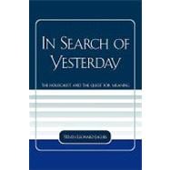 In Search of Yesterday The Holocaust and the Quest for Meaning