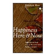 Happiness Here and Now: The Eightfold Path of Jesus Revisited With Buddhist Insights