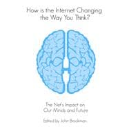How is the Internet Changing the Way You Think?: The net's impact on our minds and future