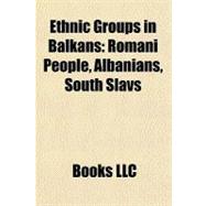 Ethnic Groups in Balkans : Romani People, Albanians, South Slavs
