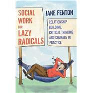 Social Work for Lazy Radicals