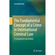 The Fundamental Concept of a Crime in International Criminal Law