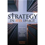 Strategy in His Image: Supporting and Sustaining Organizational Strategy From a Christian Perspective