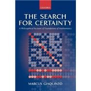 The Search for Certainty A Philosophical Account of Foundations of Mathematics