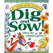 Dig and Sow! How Do Plants Grow? : Experiments in the Garden