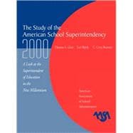 The Study of the American Superintendency, 2000 A Look at the Superintendent of Education in the New Millennium