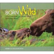Born Wild in Yellowstone and Grand Teton National Parks