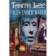 Faces Under Water The Secret Books of Venus: Book 1