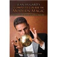 Jean Hugard's Complete Course in Modern Magic,9781631582455