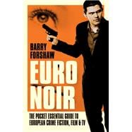 Euro Noir The Pocket Essential Guide to European Crime Fiction, Film and TV