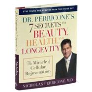 Dr. Perricone's 7 Secrets to Beauty, Health, and Longevity : The Miracle of Cellular Rejuvenation