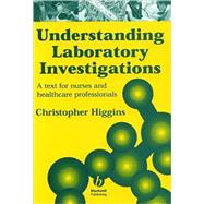 Understanding Laboratory Investigations: A Text for Nurses and Health Care Professionals
