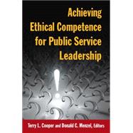 Achieving Ethical Competence for Public Service Leadership