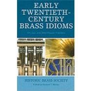 Early Twentieth-Century Brass Idioms Art, Jazz, and Other Popular Traditions