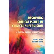 Resolving Critical Issues in Clinical Supervision A Practical, Evidence-Based Approach