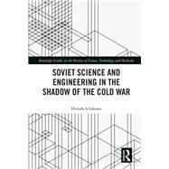 Soviet Science in the Shadow of the Cold War: Scientists and Cold War Research & Development Projects in the 1950s