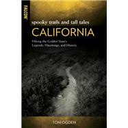 Spooky Trails and Tall Tales California Hiking the Golden State's Legends, Hauntings, and History