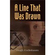 A Line That Was Drawn: The True Story of Tony Estlinbaum, One of the First U.s. Children Hospitalized With H1n1, Otherwise Known As Swine Flu