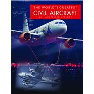 The World's Greatest Civil Aircraft An Illustrated History