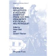 Computer Applications in Resource Exploration : Prediction and Assessment for Metals and Petroleum